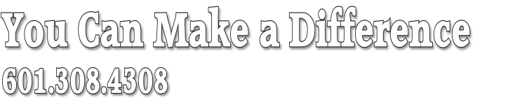 You Can Make a Difference  
601.308.4308